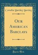 Our American Barclays (Classic Reprint)