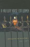 A Halfway House for Women: Oppression and Resistance