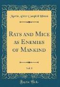 Rats and Mice as Enemies of Mankind, Vol. 8 (Classic Reprint)