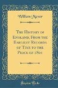 The History of England, From the Earliest Records of Time to the Peace of 1801 (Classic Reprint)