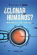¿Clonar humanos? : ingeniería genética y futuro de la humanidad