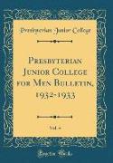 Presbyterian Junior College for Men Bulletin, 1932-1933, Vol. 4 (Classic Reprint)