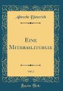 Eine Mithrasliturgie, Vol. 2 (Classic Reprint)