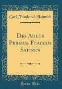 Des Aulus Persius Flaccus Satiren (Classic Reprint)