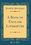 A Book of English Literature (Classic Reprint)
