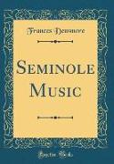 Seminole Music (Classic Reprint)