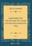 Jahresberichte für Neuere Deutsche Litteraturgeschighte, 1894, Vol. 5 (Classic Reprint)