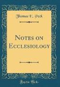 Notes on Ecclesiology (Classic Reprint)