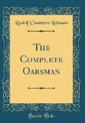 The Complete Oarsman (Classic Reprint)