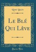 Le Blé Qui Lève (Classic Reprint)