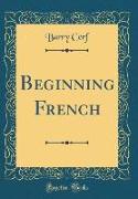 Beginning French (Classic Reprint)