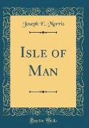 Isle of Man (Classic Reprint)