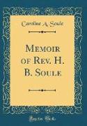 Memoir of Rev. H. B. Soule (Classic Reprint)