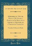 Mémoires du Duc de Rovigo (M. Savary,) Écrits de Sa Main, pour Servir à l'Histoire de l'Empereur Napoléon, Vol. 2
