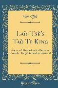 Laò-Tsè's Taò Te King: Aus Dem Chinesischen Ins Deutsche Übersetzt, Eingeleitet Und Commentirt (Classic Reprint)