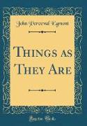 Things as They Are (Classic Reprint)