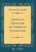 American Criticism on American Literature (Classic Reprint)