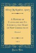 A History of Cleveland and Its Environs, the Heart of New Connecticut, Vol. 1