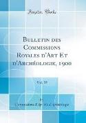 Bulletin des Commissions Royales d'Art Et d'Archéologie, 1900, Vol. 39 (Classic Reprint)