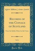 Records of the Coinage of Scotland, Vol. 2