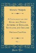 A Catalogue of the Royal and Noble Authors of England, Scotland, and Ireland, Vol. 1