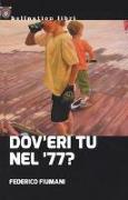 Dov'eri tu nel '77?