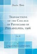 Transactions of the College of Physicians of Philadelphia, 1906, Vol. 28 (Classic Reprint)