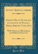 Green's Fruit Guide and Catalogue of Plants, Trees, Shrubs, Vines, Etc