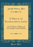 A Manual of Instruction in Latin