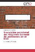 Transición pensional del Régimen General de pensiones en el ESD