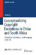 Conceptualizing Copyright Exceptions in China and South Africa