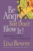 Be Angry [But Don't Blow It]