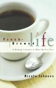 Fresh Brewed Life