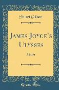 James Joyce's Ulysses: A Study (Classic Reprint)