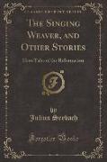 The Singing Weaver, and Other Stories