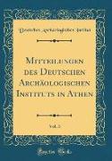 Mitteilungen des Deutschen Archäologischen Instituts in Athen, Vol. 3 (Classic Reprint)