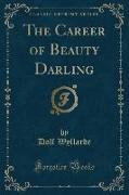 The Career of Beauty Darling (Classic Reprint)