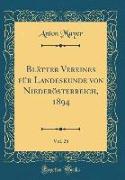 Blätter Vereines für Landeskunde von Niederösterreich, 1894, Vol. 28 (Classic Reprint)