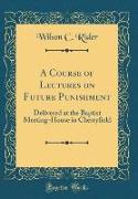 A Course of Lectures on Future Punishment
