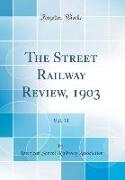 The Street Railway Review, 1903, Vol. 13 (Classic Reprint)