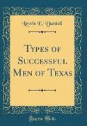 Types of Successful Men of Texas (Classic Reprint)