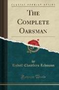 The Complete Oarsman (Classic Reprint)