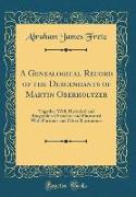 A Genealogical Record of the Descendants of Martin Oberholtzer