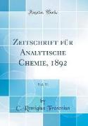 Zeitschrift für Analytische Chemie, 1892, Vol. 31 (Classic Reprint)