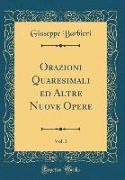 Orazioni Quaresimali ed Altre Nuove Opere, Vol. 3 (Classic Reprint)