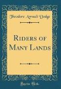 Riders of Many Lands (Classic Reprint)