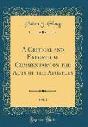 A Critical and Exegetical Commentary on the Acts of the Apostles, Vol. 1 (Classic Reprint)