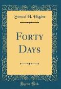 Forty Days (Classic Reprint)