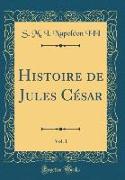 Histoire de Jules César, Vol. 1 (Classic Reprint)