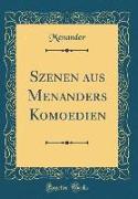 Szenen aus Menanders Komoedien (Classic Reprint)